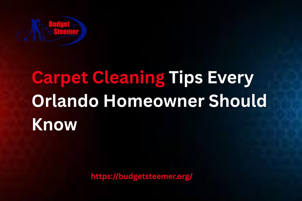 You are currently viewing Carpet Cleaning Tips Every Orlando Homeowner Should Know